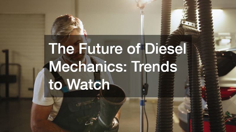 The Future of Diesel Mechanics  Trends to Watch